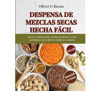 Despensa de Mezclas Secas Hecha Fácil: Más de 150 bases caseras, mezclas de especias y recetas anticipadas, con un plan de comidas de 4 semanas