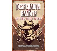 Desperados and Bandits of the Wild West