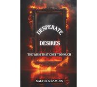 DESPERATE DESIRES: THE WISH THAT COST TOO MUCH