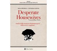 Desperate housewives. Creato da Marc Cherry. Analisi della struttura drammaturgica della serie (1ª stagione)