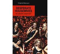 Desperate housewives. Un piacere colpevole?