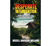 Desperate Intervention: How far would you go for family?