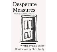 Desperate Measures: A Collection of 12 Short Stories