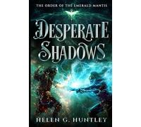 Desperate Shadows: The Order of the Emerald Mantis Book 1