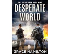 Desperate World: A Post-Apocalyptic EMP Saga Filled With Fascinating Characters & Prepper Info