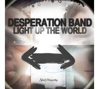 DESPERATION BAND - LIGHT UP THE WORLD