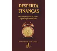 Desperta Finanças: Estratégias práticas para a organização financeira