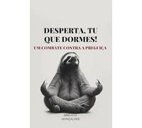 Desperta, Tu que Dormes!: Um Combate Contra a Preguiça