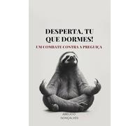 Desperta, Tu que Dormes!: Um Combate Contra a Preguiça