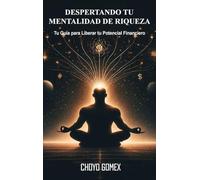 DESPERTANDO TU MENTALIDAD DE RIQUEZA