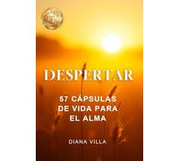 DESPERTAR: 57 Cápsulas de vida para el alma