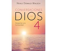 Despertar a la humanidad (Conversaciones con Dios 4)