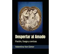 Despertar al Amado: Pasión, fuego y cenizas