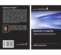 Despertar al espíritu: Investigaciones sobre prácticas contemplativas y extáticas en la sanación de la conciencia humana