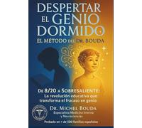 DESPERTAR AL GENIO DORMIDO: El Método del Dr. BOUDA para Transformar el Fracaso Escolar en Pasión por Aprender