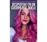 DESPERTAR EN UN CUERPO QUE DUELE