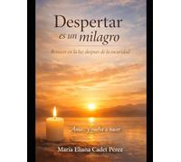 Despertar es un milagro: Renacer en la luz después de la oscuridad