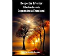 Despertar Interior: Libertando-se da Dependência Emocional