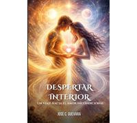 Despertar Interior: Un Viaje Hacia El Amor Incondicional
