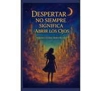 Despertar no siempre significa abrir los ojos