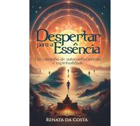 Despertar para a Essência: Um caminho de autoconhecimento e espiritualidade