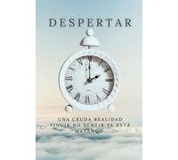 DESPERTAR: Una cruda realidad ﬁngir no sentir te está matando