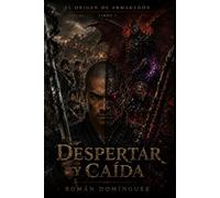 Despertar y Caida: El Origen del Armagedon - Libro I