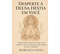 Desperte a deusa Héstia em você