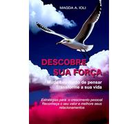 Desperte sua Força: Muda seu modo de pensar, transforme a sua vida
