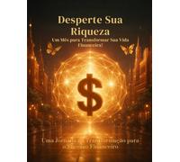 Desperte sua Riqueza: Um Mês para Transformar Sua Vida Financeira!