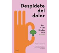 Despídete del dolor: Descubre la alimentación antiinflamatoria basada en vegetales para superar el dolor crónico y recuperar tu vitalidad