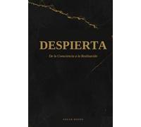 DESPIERTA: De la Consciencia a la Realización