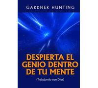 Despierta el genio dentro de tu mente. (Trabajando con Dios)