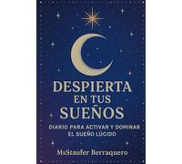 DESPIERTA EN TUS SUEÑOS: Diario para activar y dominar el sueño lucido