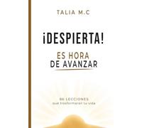 Despierta, es hora de avanzar: 86 lecciones que transformarán tu vida