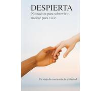 DESPIERTA: No Naciste para sobrevivir, Naciste para vivir