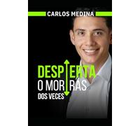 DESPIERTA O MORIRÁS DOS VECES: Eleve su nivel de conciencia, regule sus emociones y proteja su salud mental.