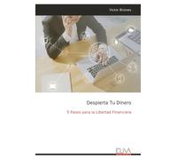 Despierta Tu Dinero: 5 Pasos para la Libertad Financiera