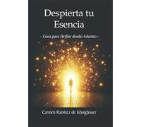Despierta tu Esencia: Guía para Brillar desde Adentro