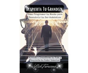 Despierta Tu Grandeza: 1 - Tarazona Ylich