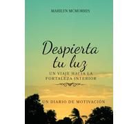 Despierta tu luz: Un viaje hacia la fortaleza interior