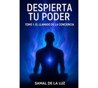 Despierta tu Poder - Tomo 1: El Llamado de la Conciencia