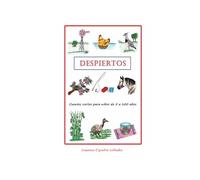 DESPIERTOS CUENTOS CORTOS PARA NIÑOS DE CINCO A CIEN AÑOS