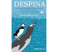 Despina. Le avventure di una Pulcinella di mare orfana, di una grande Alca solitaria e un branco di feroci topi bianchi