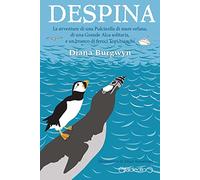 Despina. Le avventure di una Pulcinella di mare orfana, di una grande Alca solitaria e un branco di feroci topi bianchi