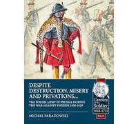 Despite Destruction, Misery and Privations: The Polish Army in Prussia During the War Against Sweden 1626-1629