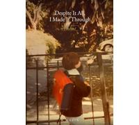 Despite It All, I Made It Through: Volume I