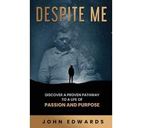 Despite Me: Discover a Proven Pathway to a Life of Passion and Purpose - NUOVO