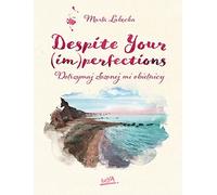 Despite Your (im)perfections Dotrzymaj złożonej mi obietnicy