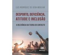 Desporto, Deficiência, Atitude e Inclusão: A Relevância da Teoria do Contacto